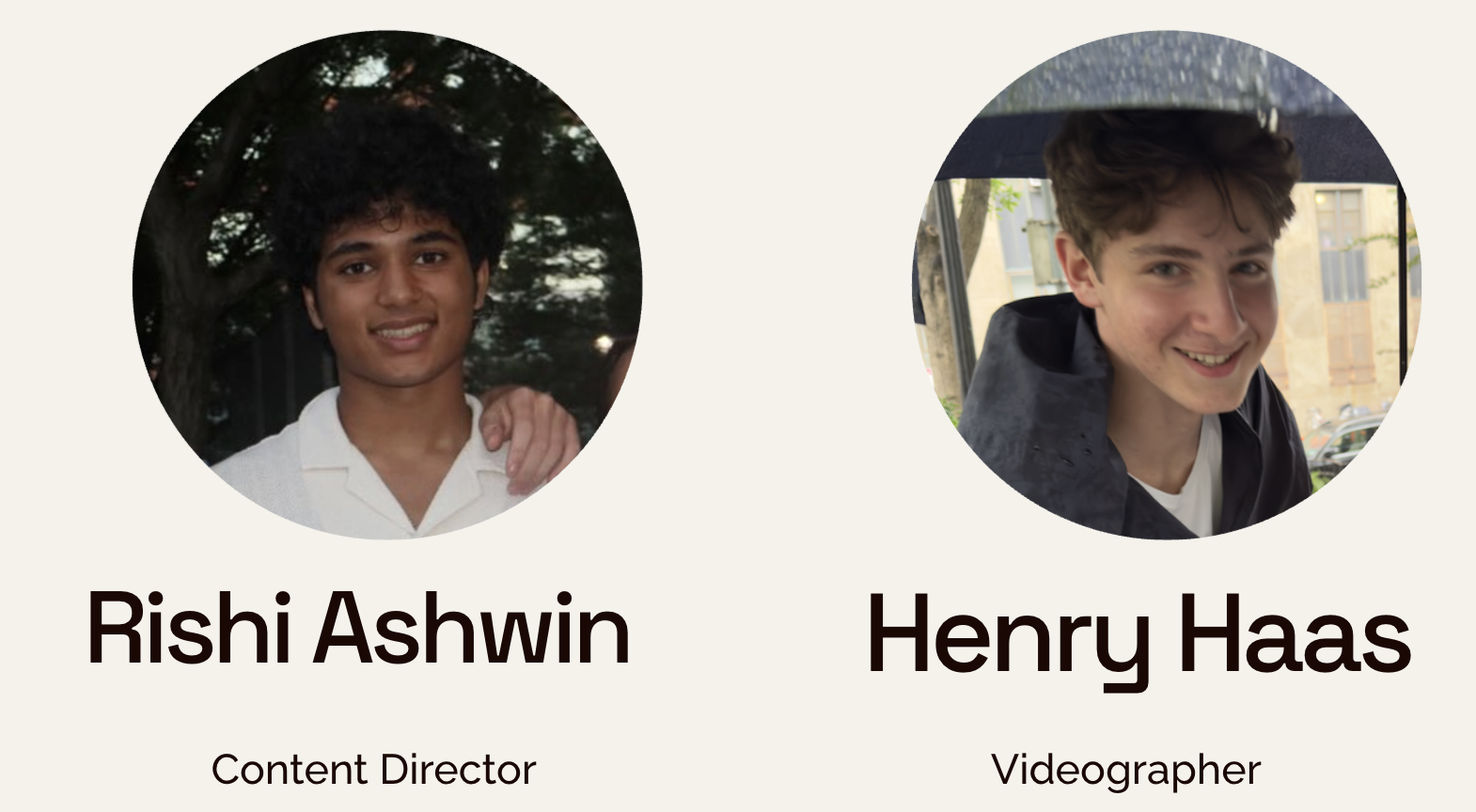 Profile photos of Rishi Ashwin and Henry Haas, with their names and roles: Rishi Ashwin, Content Director, and Henry Haas, Videographer.