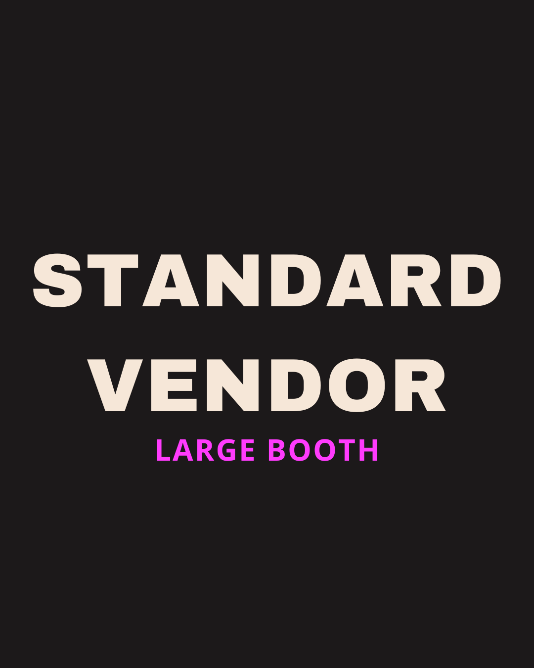 Standard Vendor (Large Booth)