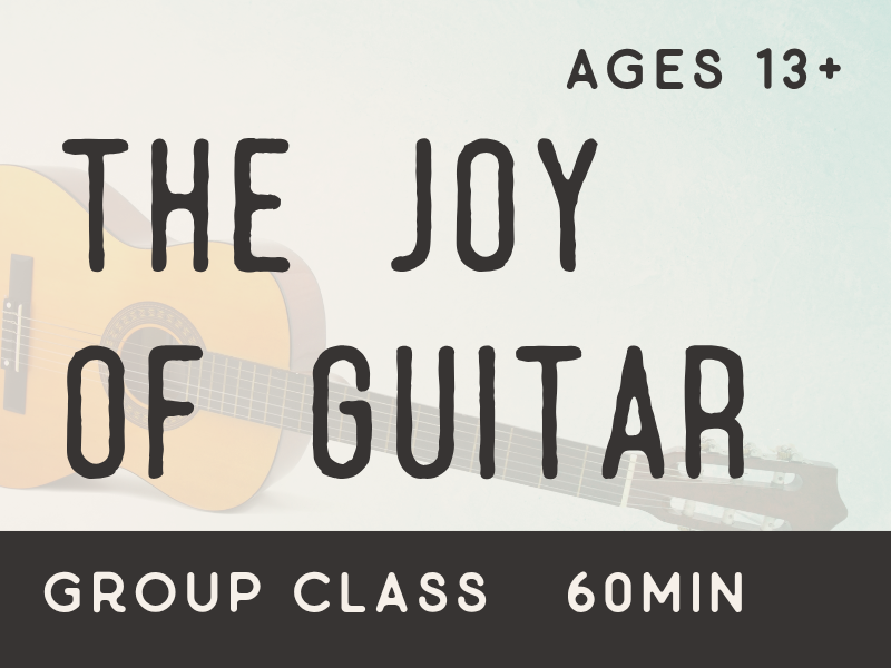 A promotional flyer for a guitar group class titled 'The Joy of Guitar' for ages 13 and up, lasting 60 minutes.