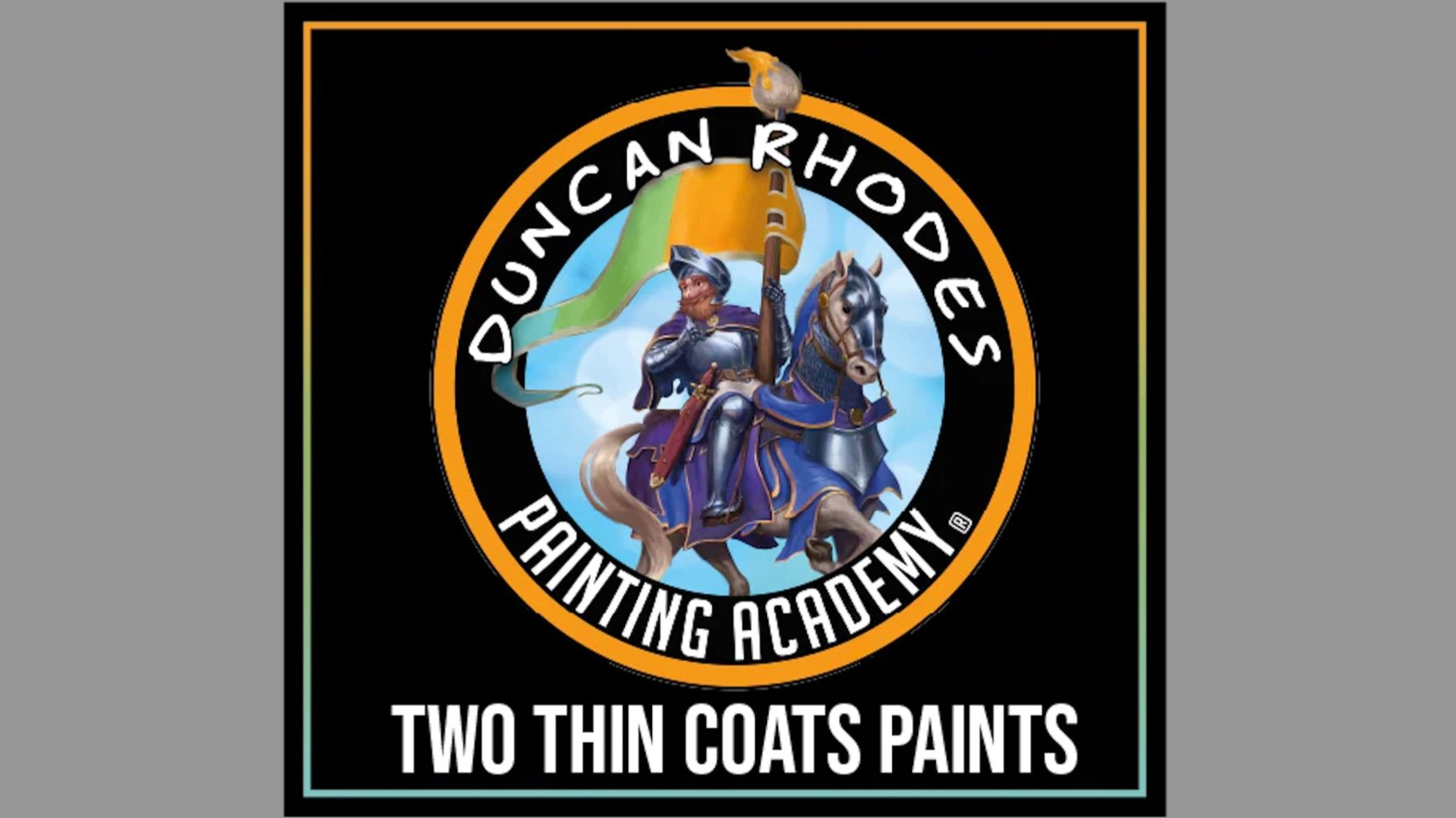 Logo of Duunces Rhodés Painting Academy featuring a medieval knight in armor riding a horse, holding a yellow and green flag, with blue sky background. The text reads 'Duunces Rhodés Painting Academy' and at the bottom 'Two Thin Coats Paints'.