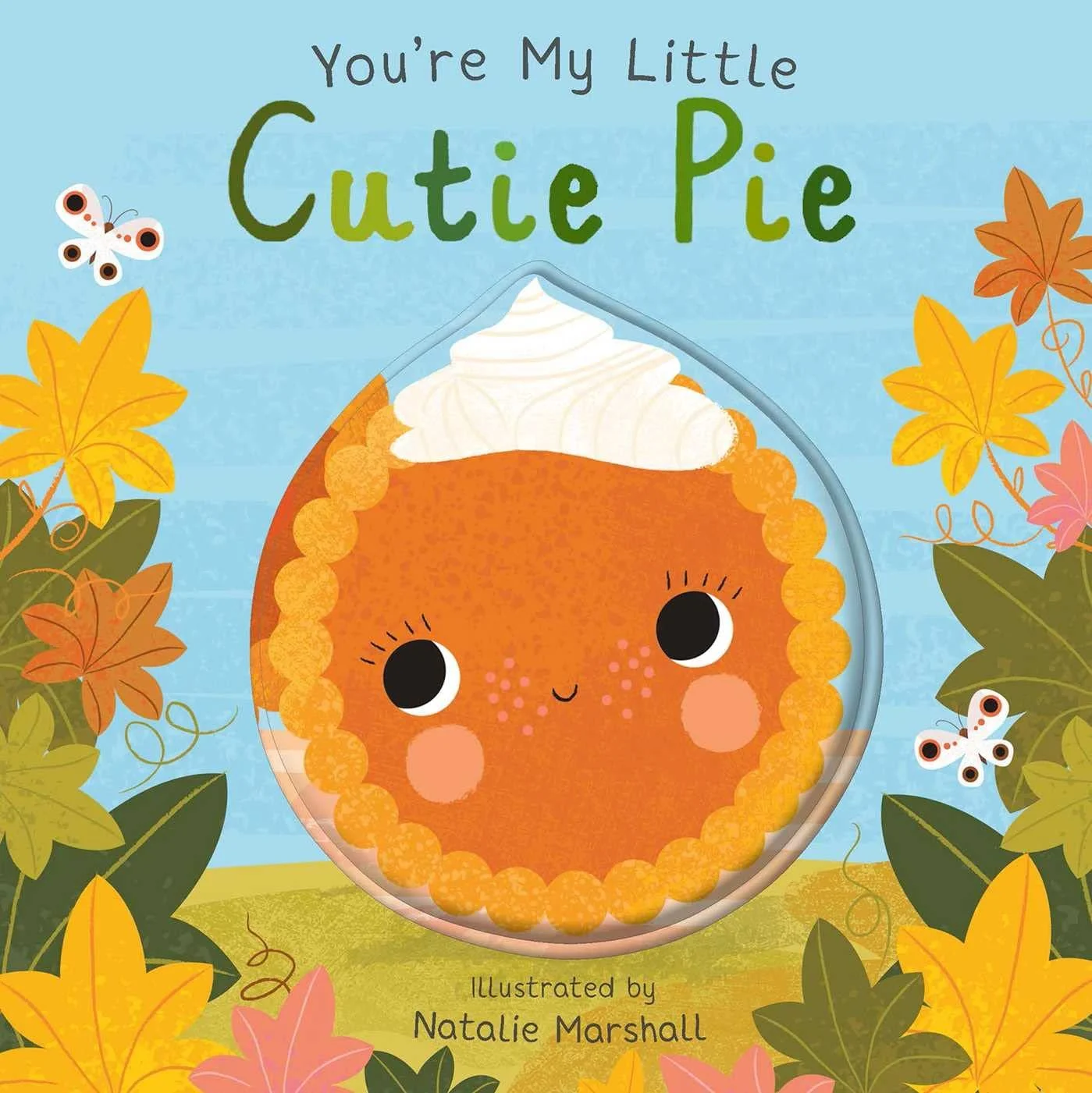 You're My Little Cutie Pie by Natalie Marshall