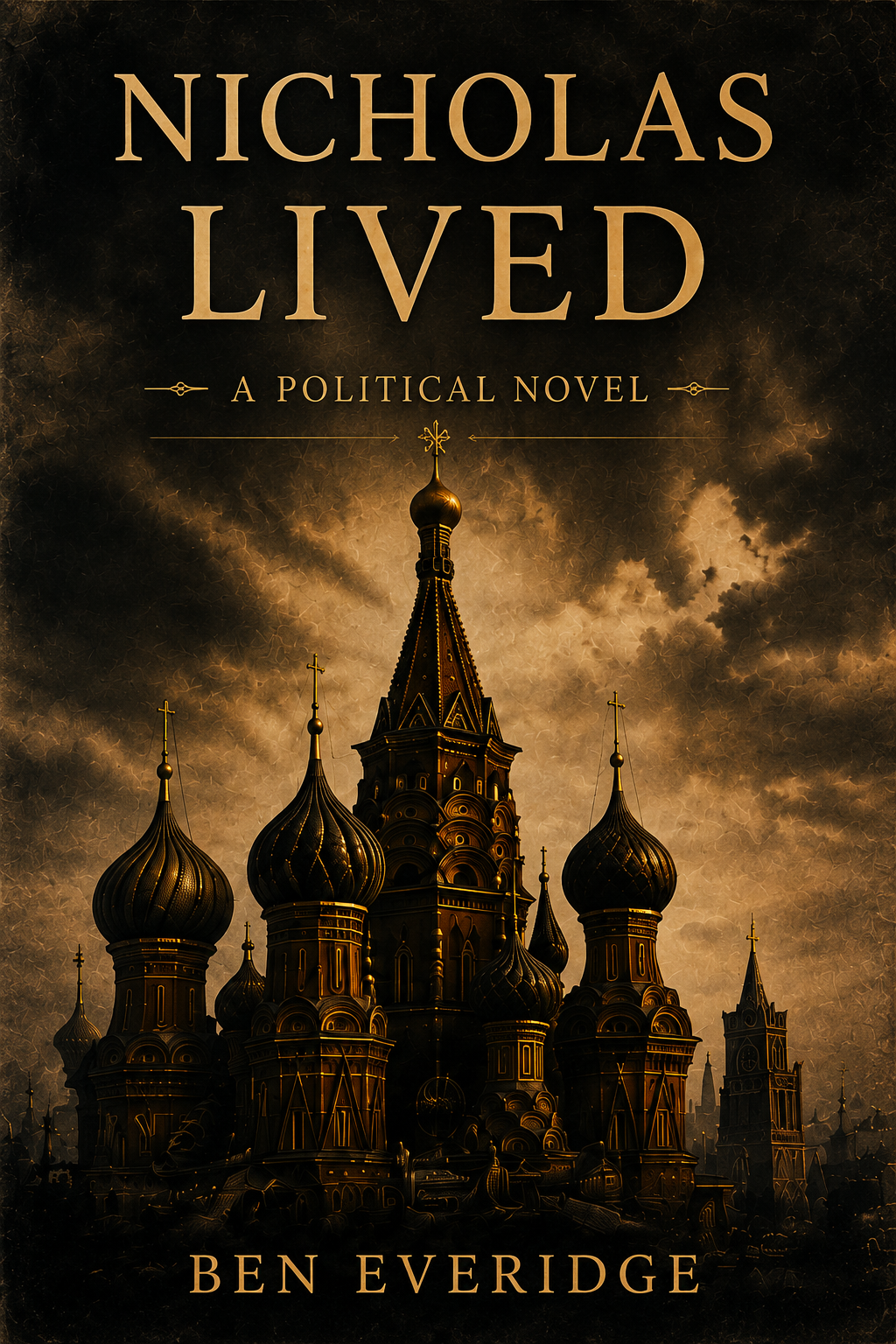 Book cover for "Nicholas Lived: A Political Novel" by Ben Everidge, featuring a dark, ominous sky over gothic-style buildings with onion domes, illuminated with warm golden lighting.