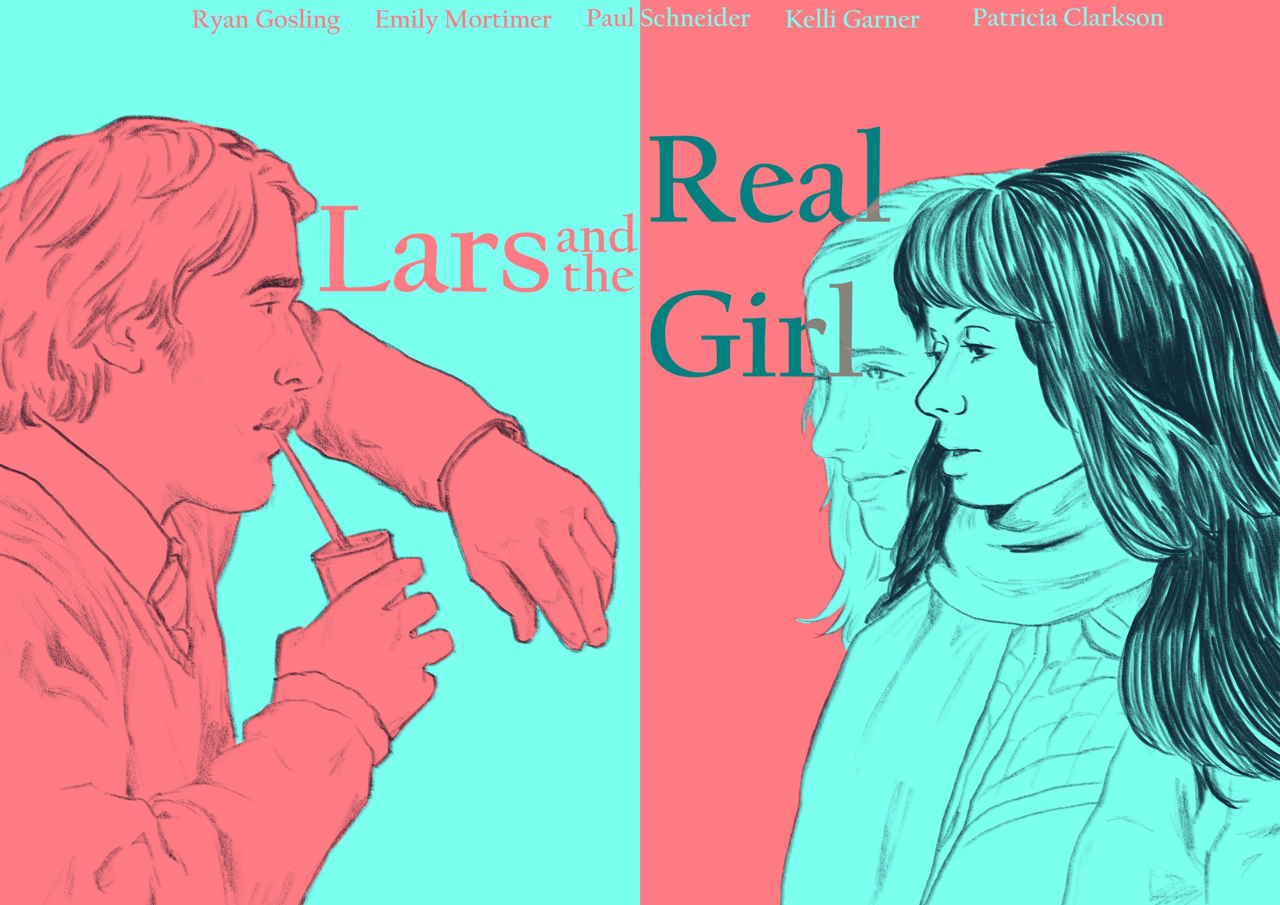 Stylized illustration of a young man and a young woman facing each other. The man has wavy hair, a beard, and is sipping from a straw in a cup. The woman has long, dark hair with bangs, and is wearing a cozy sweater. Their faces are close, and the background is split into light blue and pink, with text above their heads listing names: Ryan Gosling, Emily Mortimer, Paul Schneider, Kelli Garner, Patricia Clarkson. Overlaid text in the center reads 'Lar and Real Girls' in stylized font.