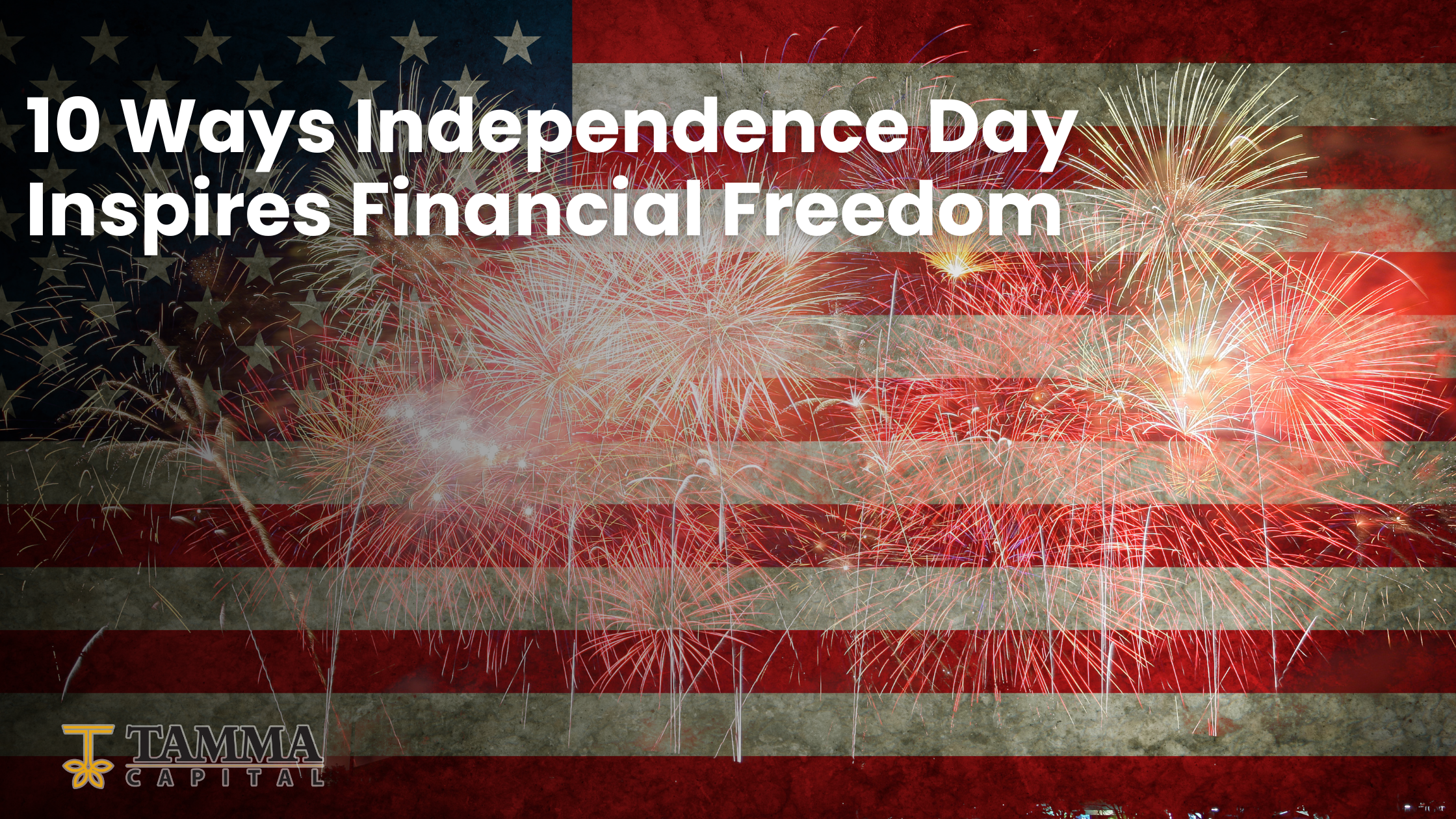 10 ways Independence Day Inspires Financial Freedom