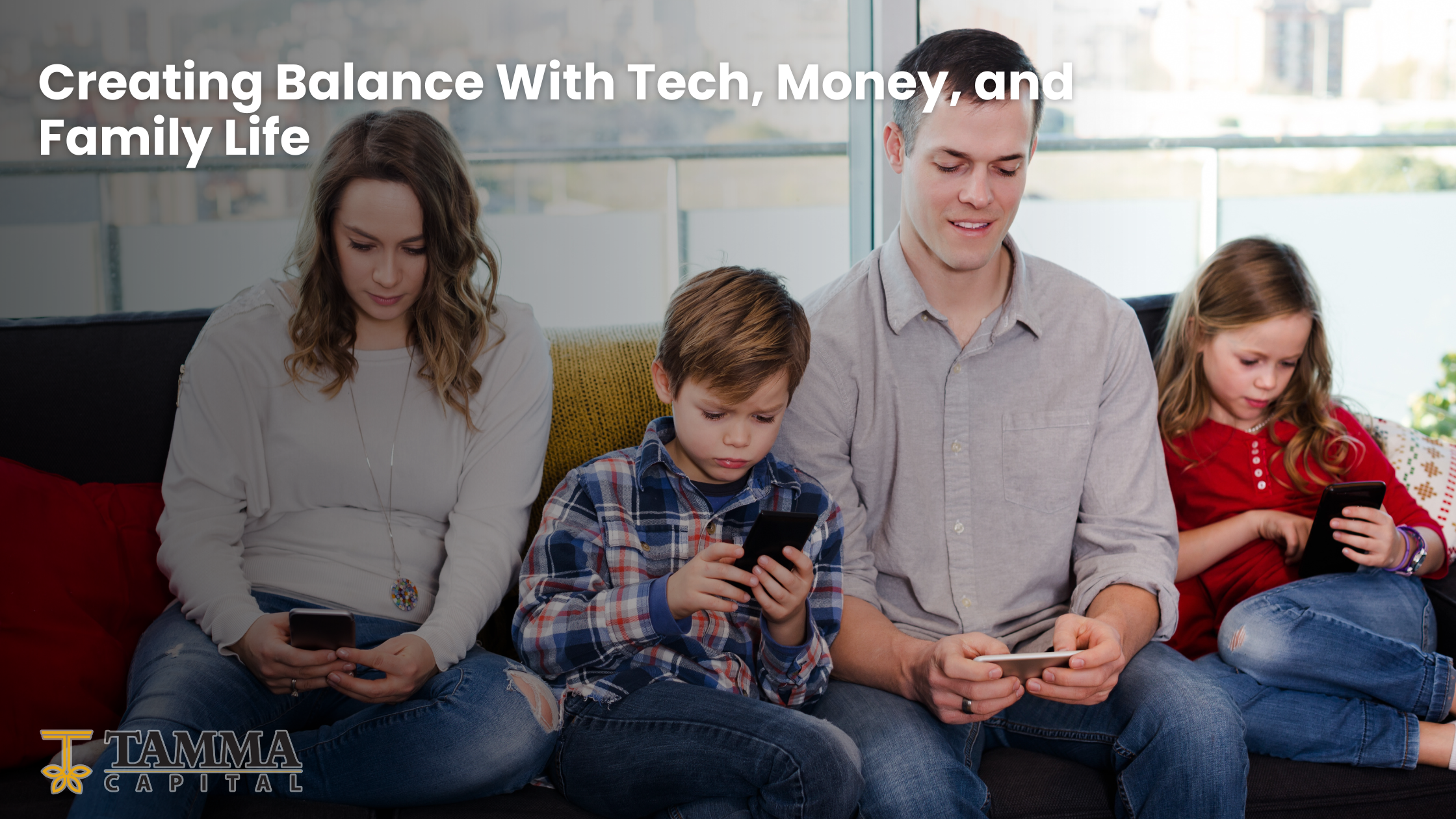 TAMMA Blog Creating Balance With Tech, Money, and Family Life.png