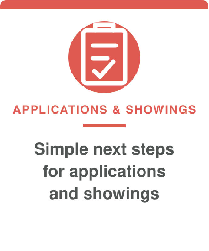 Graphic displaying a clipboard with a checkmark, labeled 'Applications & Showings,' with the text 'Simple next steps for applications and showings' underneath.