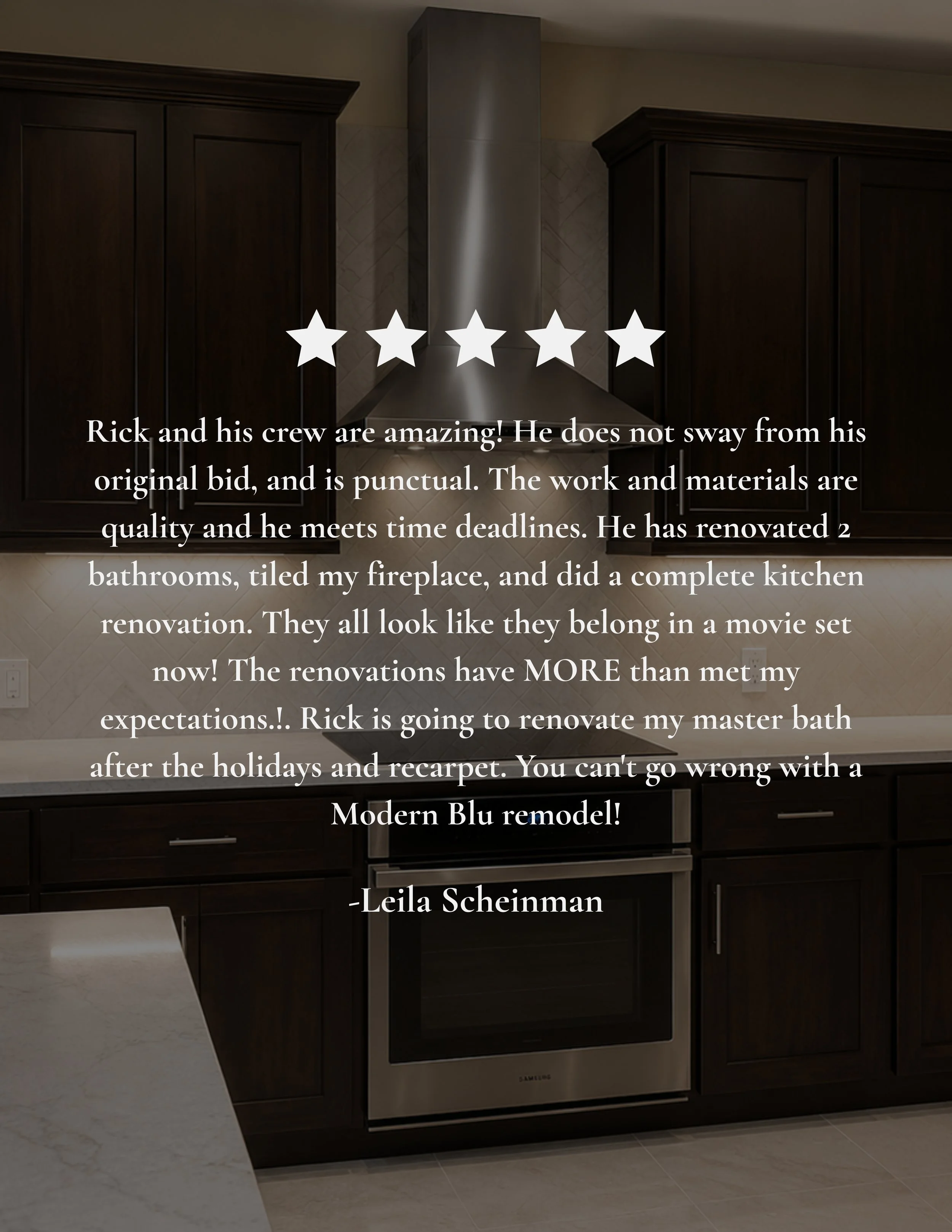 Text overlayed on a kitchen photo with dark cabinetry, a stainless steel range hood, and fireplace. The text is a review complimenting Rick and his team for their quality work, punctuality, and kitchen renovation, ending with the phrase 'Modern Blu r