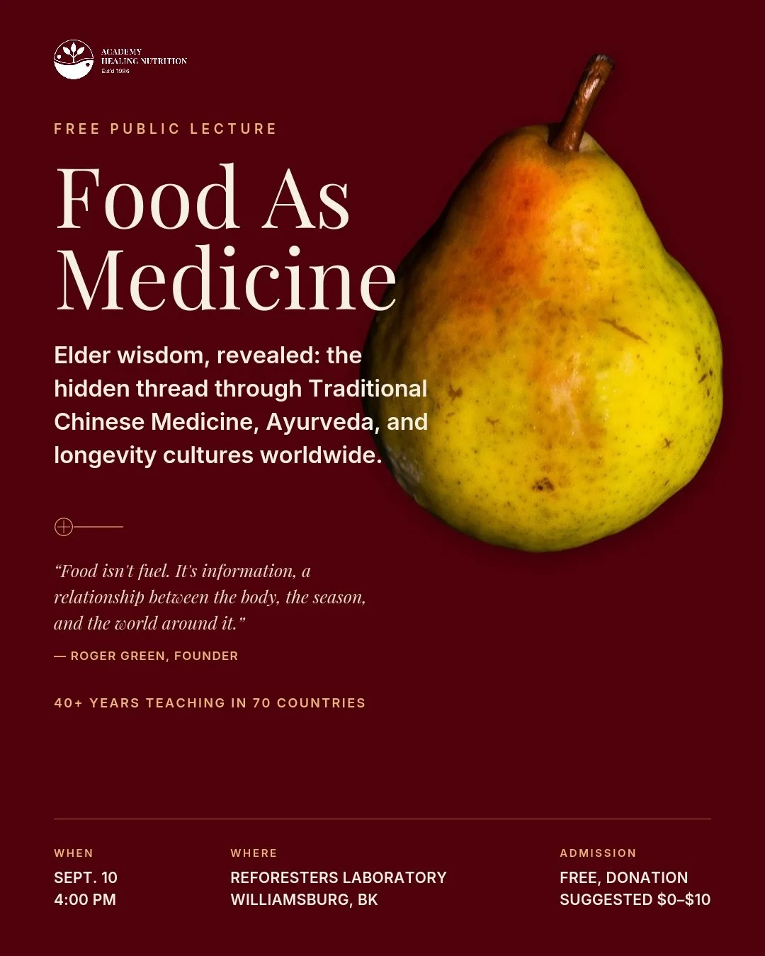 Food As Medicine: a free lecture on the hidden thread through Traditional Chinese Medicine, Ayurveda, and the world&rsquo;s longevity traditions.

Thursday, September 10th. 
4:00pm ET / 9:00pm UK. 
In person in Brooklyn or streaming live worldwide. 

