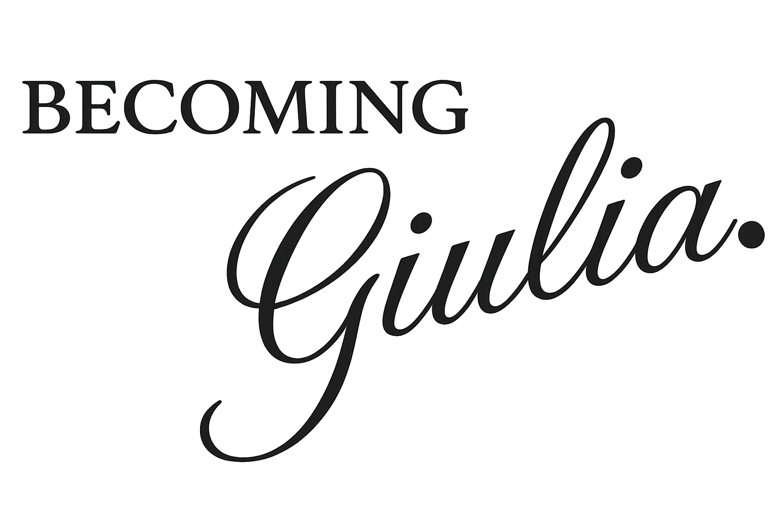 Black and white text that reads "BECOMING Giulia" with a mix of uppercase and cursive fonts.
