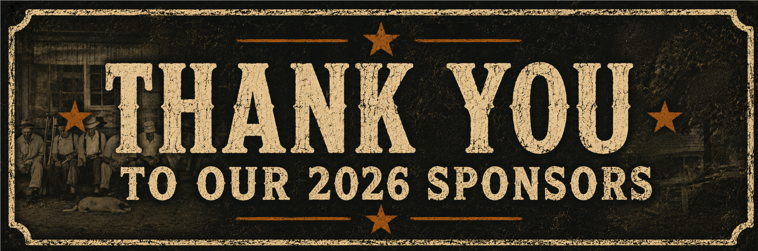 Vintage-style thank you sign with distressed black background, large beige text reading 'Thank You to Our 2026 Sponsors', orange stars, and a faded black and white photo of four men with hats sitting on a bench with a dog lying in front of them.