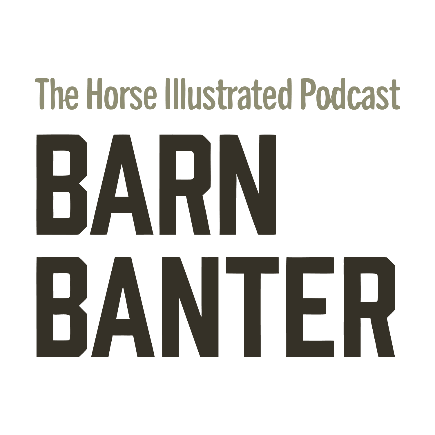 Text reading "The Horse Illustrated Podcast BARN BANTER" in a bold font, on a black background.