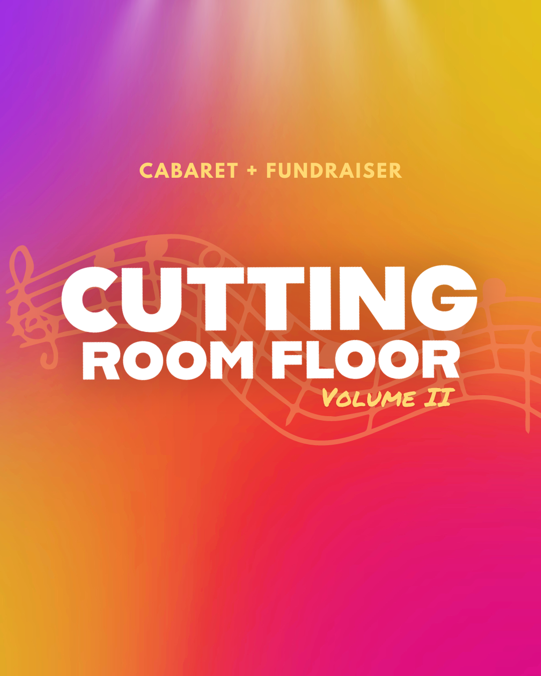 Colorful event poster with text 'Cabaret + Fundraiser', 'Cutting Room Floor', 'Volume II', featuring a musical note and recording studio microphone