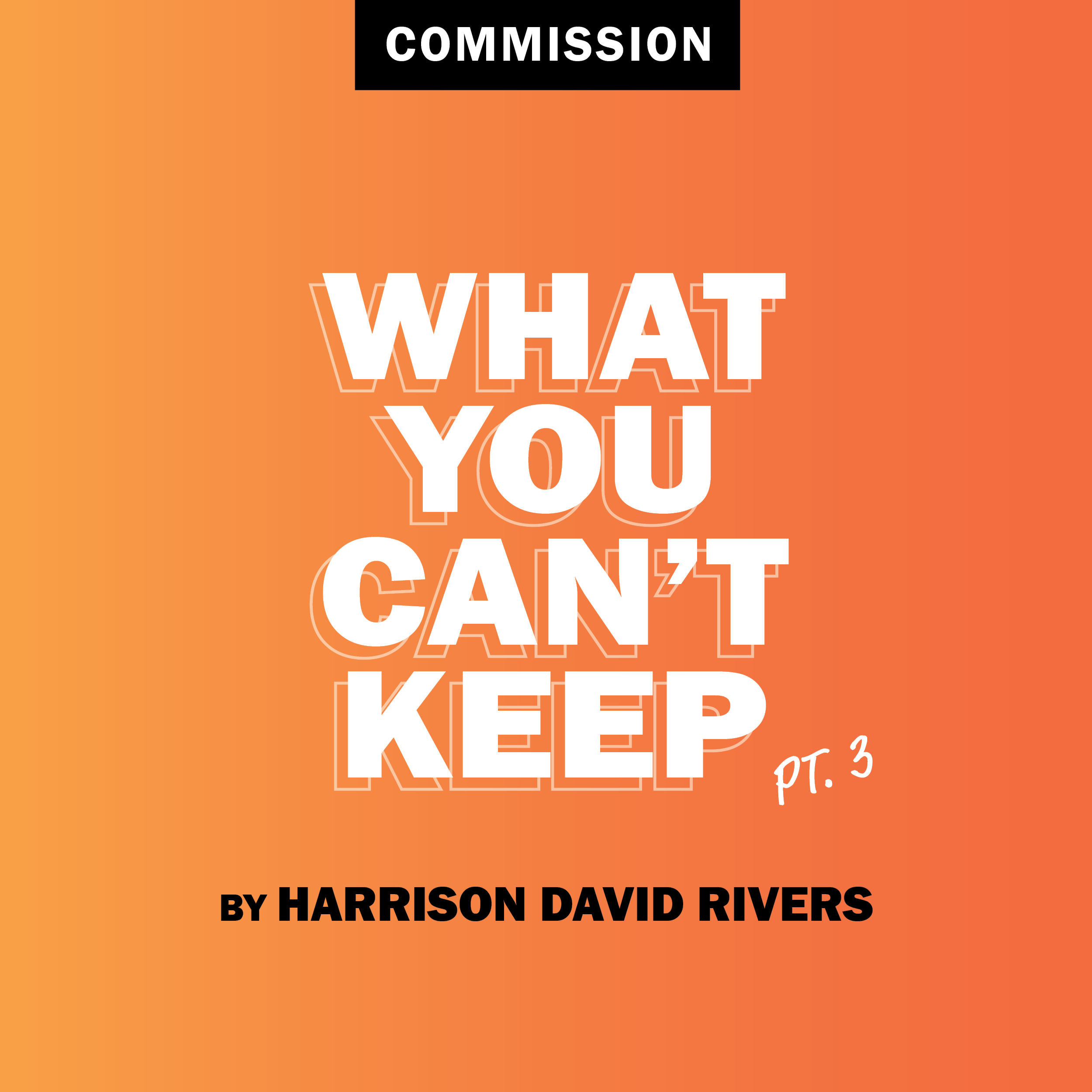 What You Can't Keep Pt. 3