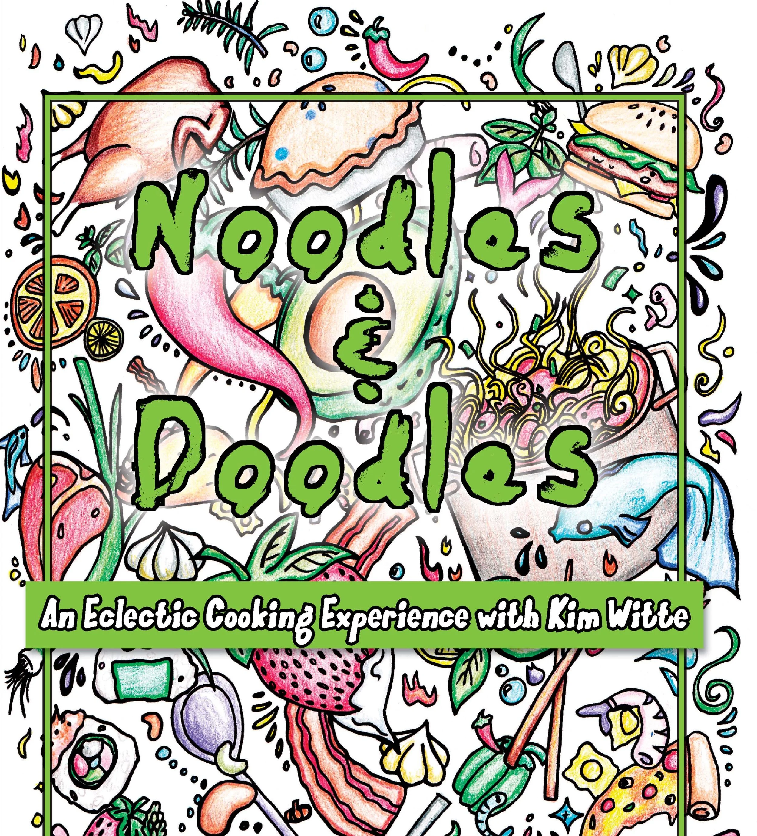 Noodles and Doodles cook book made by kim witte eclectic cooking experience buy cook book