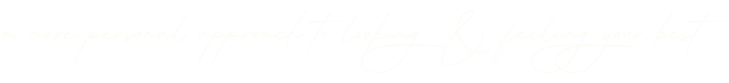 A handwritten quote that says, "The most personal approach to looking & feeling your best" in a delicate, cursive font.