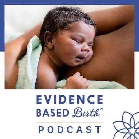 Close-up of a newborn baby sleeping on a person's arm with text that reads 'Evidence Based Birth Podcast' and a floral design.