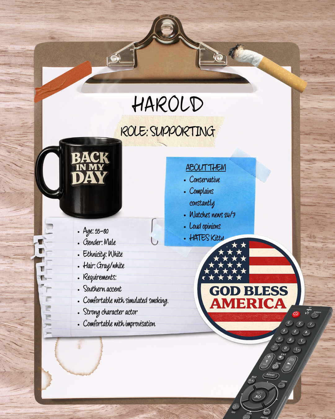 Clipboard with notes about Harold, supporting role, with a black mug that says 'Back in my day,' a blue note about Harold, a round sticker of the American flag with 'God Bless America,' a remote, and a cigarette, all on a wooden surface.