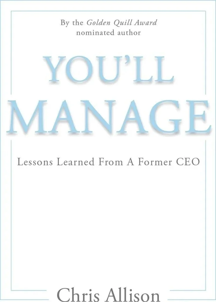 You'll Manage: Lessons Learned From A Former CEO