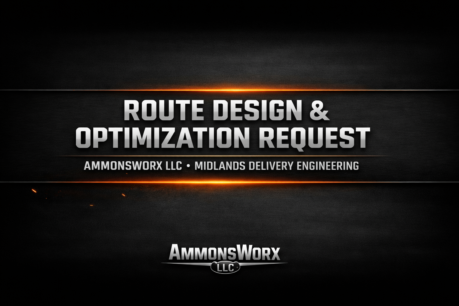 Dark background with orange accents and bold text that reads 'Route Design & Optimization Request,' with smaller text below that says 'AmmonWorx LLC · Midlands Delivery Engineering,' and a logo at the bottom for AmmonWorx LLC.