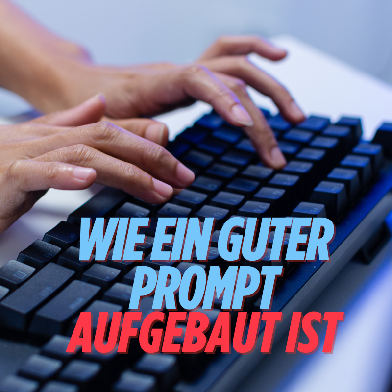 Wie ein guter Prompt aufgebaut ist
