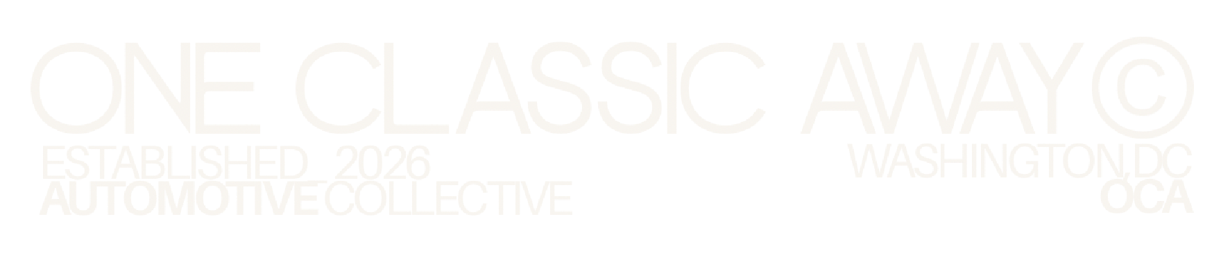 Black background with white text reading "ONE CLASSC AWAY© ESTABLISHED 2026 WASHINGTON DC AUTOMOTIVE COLLECTIVE OCA"
