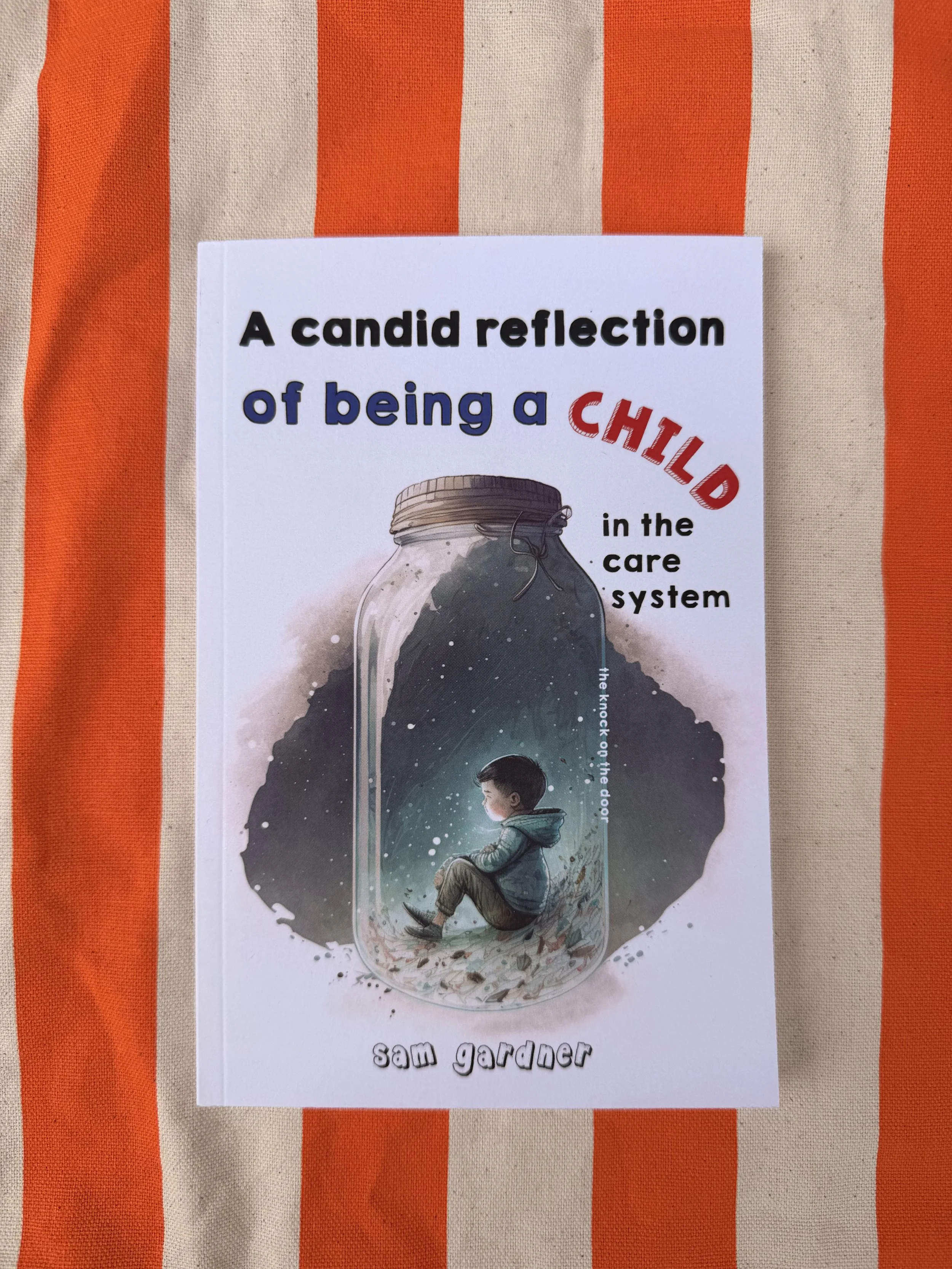 A Candid Reflection of Being a Child in the Care System - Sam Gardner (Signed)