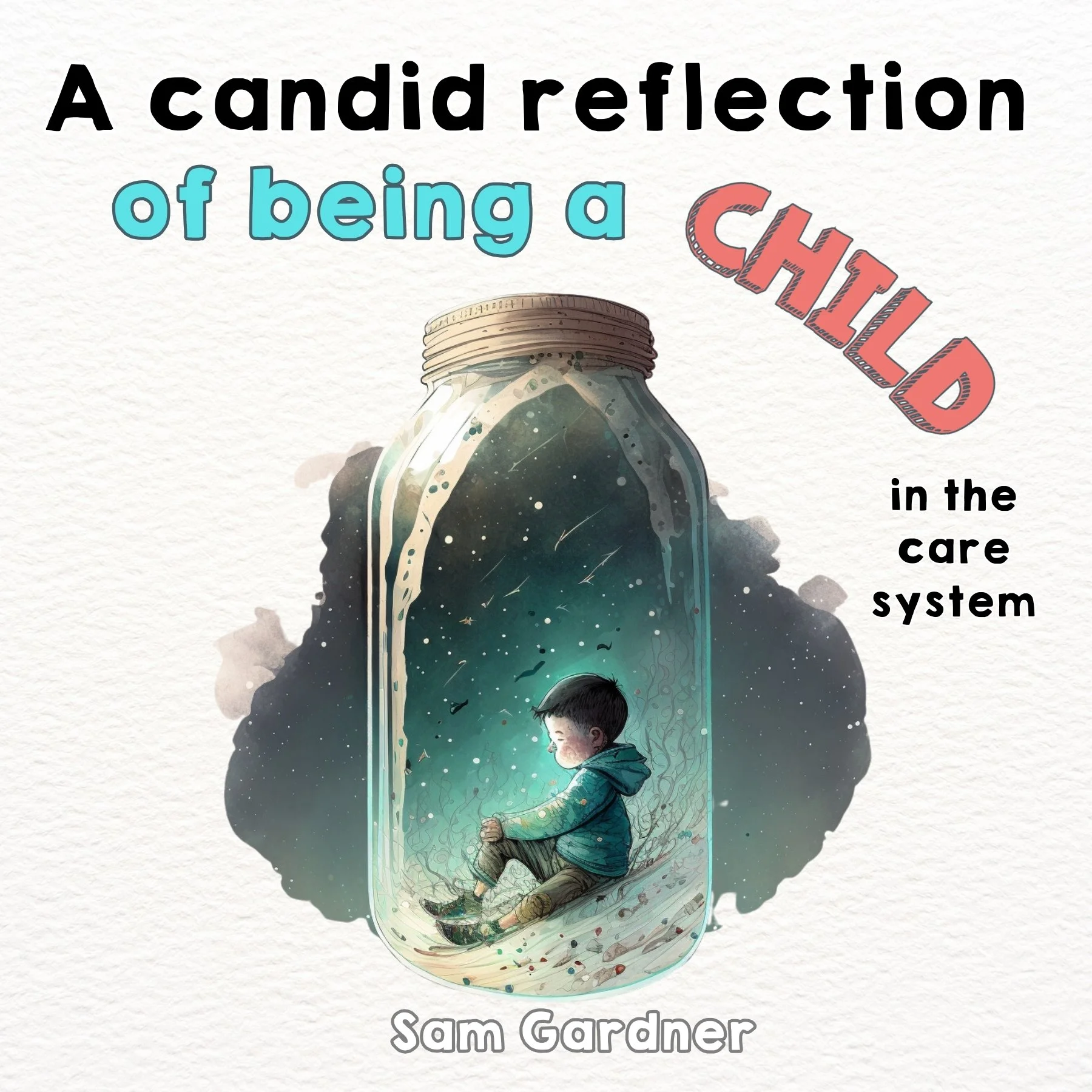 A Candid Reflection Of Being A Child In The Care System (Signed)