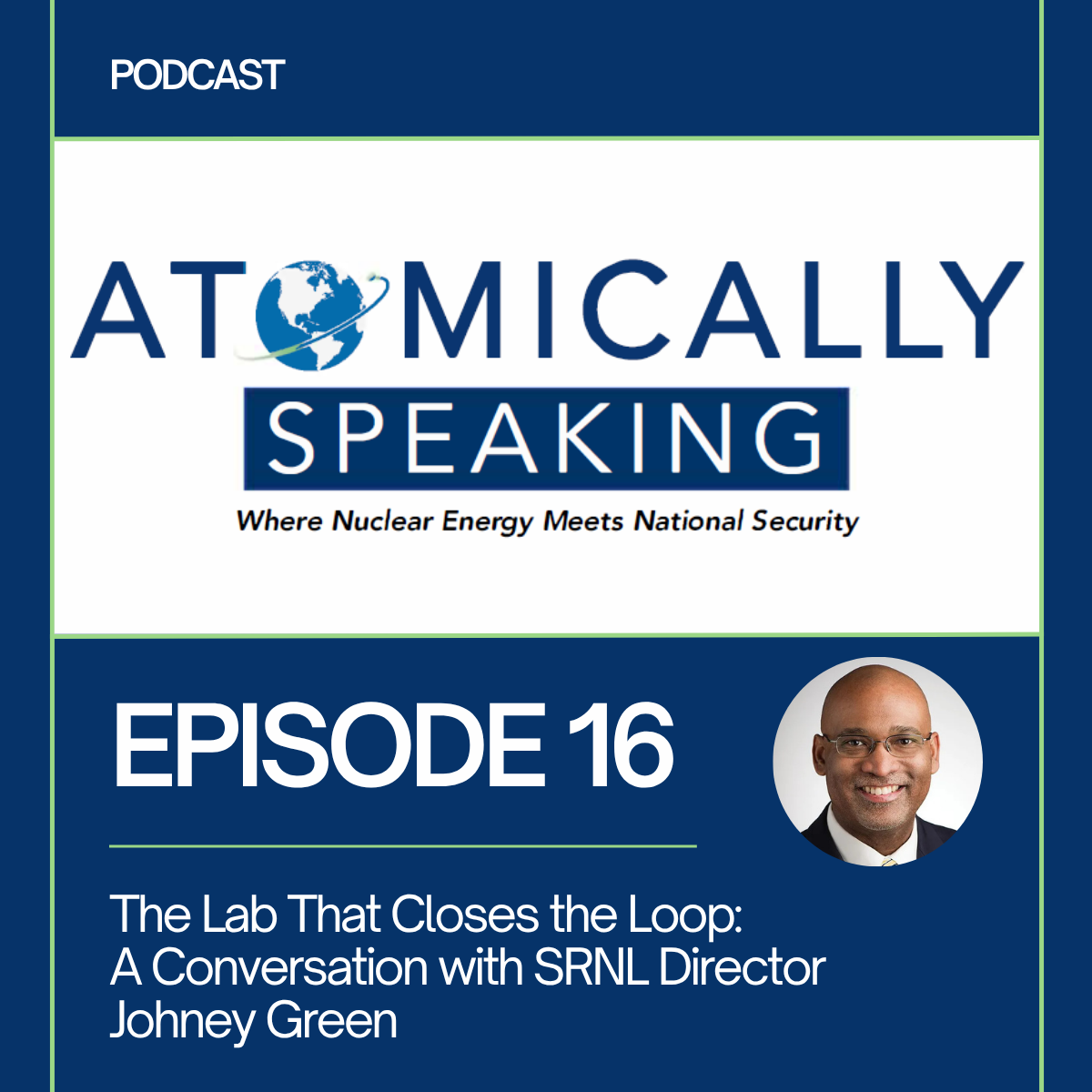 ATOMICALLY SPEAKING | The Lab That Closes the Loop: A Conversation with SRNL Director Johney Green