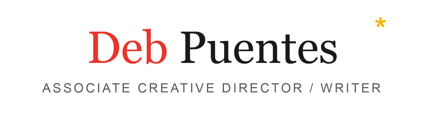 Deb Puentes, Associate Creative Director / Writer
