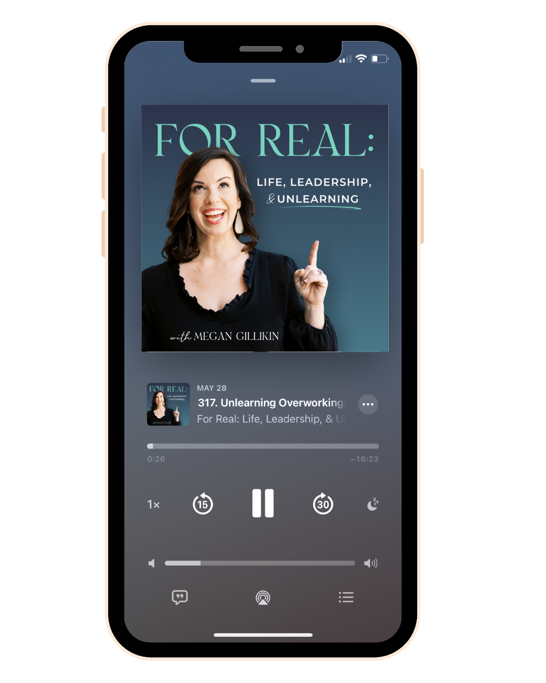 Smartphone displaying a podcast episode titled "317. Unlearning Overworking:" from the show "For Real: Life, Leadership, & Unlearning" hosted by Megan Gildikin. The episode duration is 16 minutes and 23 seconds, with playback controls visible.