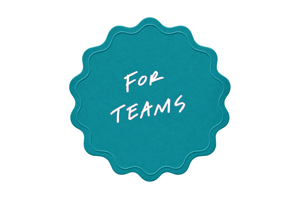 A teal badge with a wavy border that says 'For Teams' in white handwritten font.