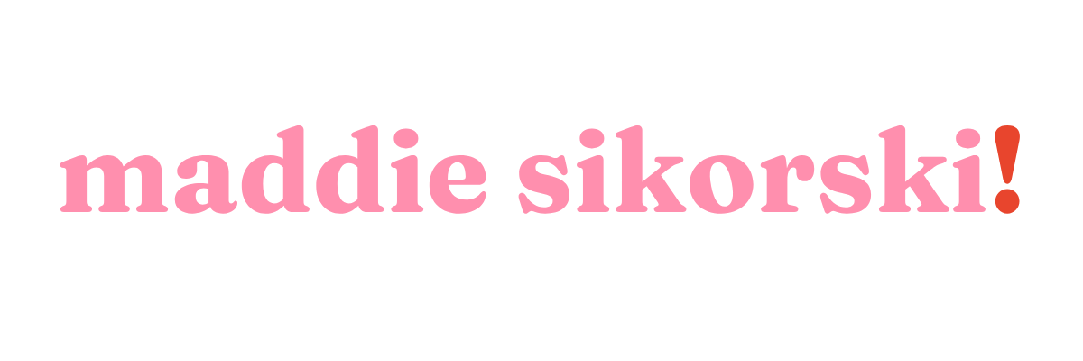 by Maddie Sikorski