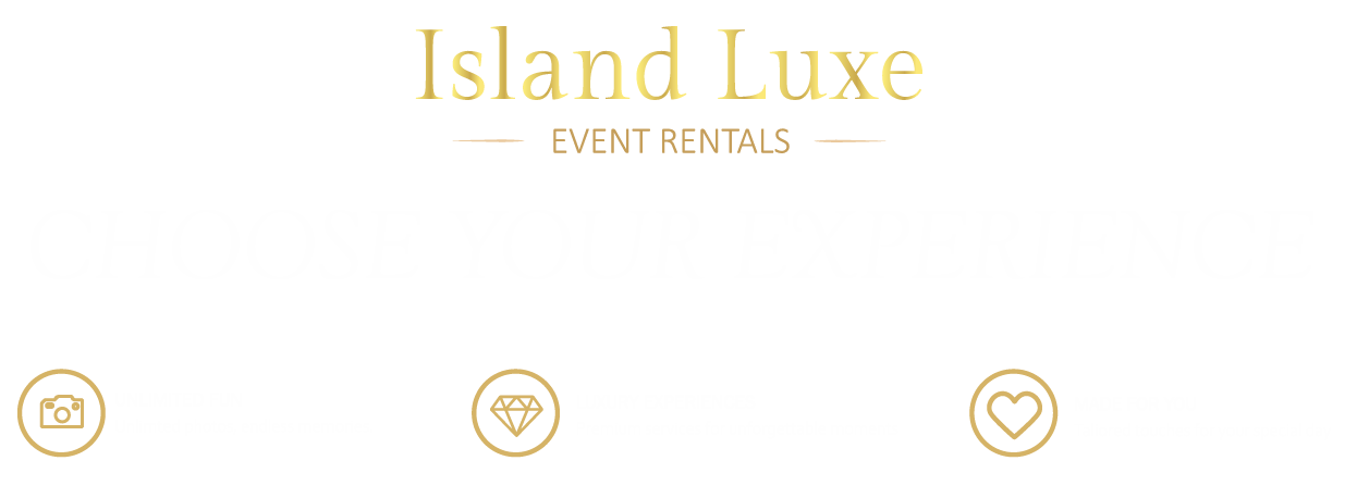 Black promotional banner for Island Luxe Event Rentals with gold and white text. Headline: 'Choose Your Experience'. Three icons with descriptions: a camera labeled 'Unlimited Fun - Unlimited photos, endless memories', a diamond labeled 'Luxury Experiences - Premium services for unforgettable moments', and a heart labeled 'Made for You - Tailored touches for your special day'.