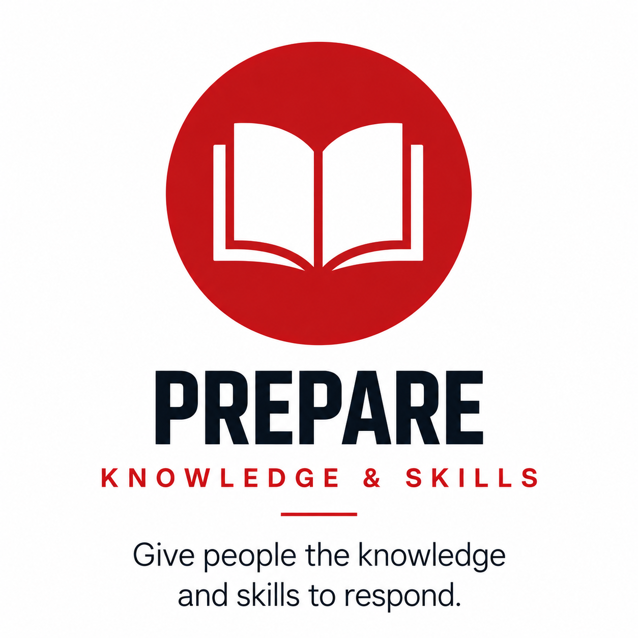 Prepare people with the knowledge and skills needed to respond during emergencies.