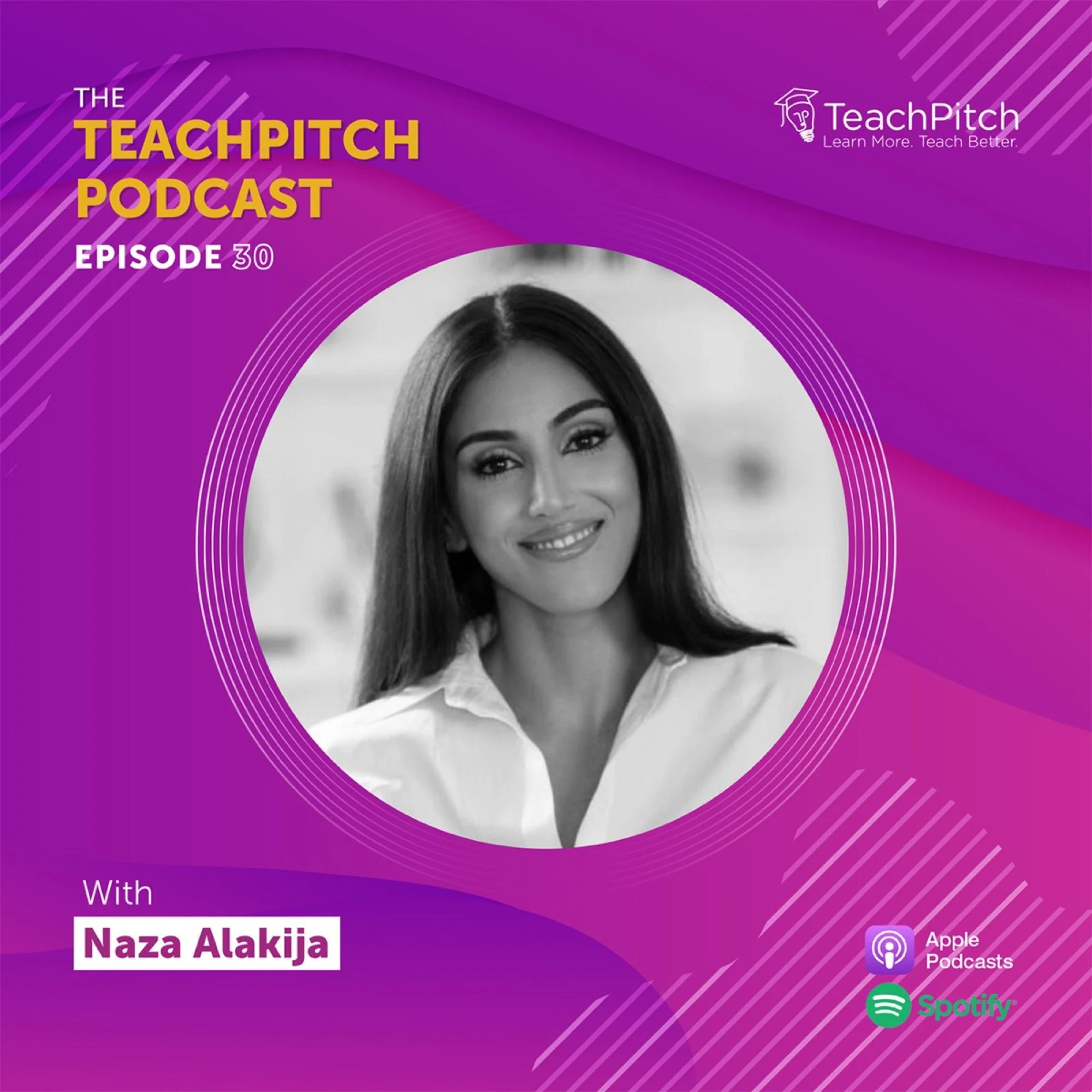 Promotional graphic for the TeachPitch Podcast, Episode 30 featuring Naza Alakija. The design has a purple and pink background with curved lines and digital graphics, including icons for Apple Podcasts and Spotify.