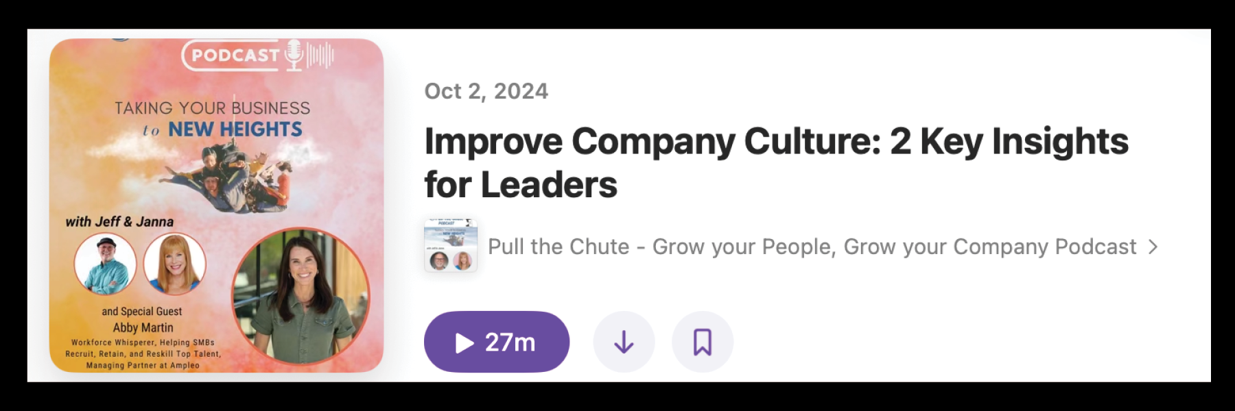 Podcast promotional graphic with colorful background, featuring images of speakers Jeff, Janna, and Abby Martin. Text highlights improving company culture with key insights for leaders, and mentions a podcast episode titled "Pull the Chute - Grow your People, Grow your Company." Duration is 27 minutes.