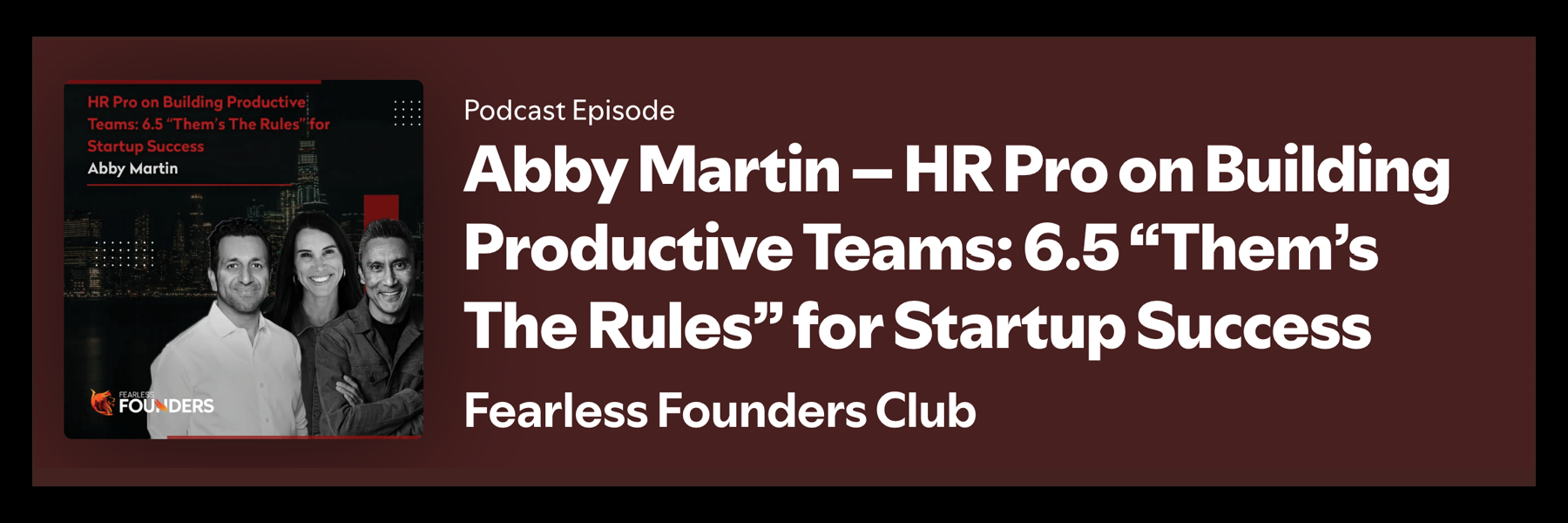 Promotional banner for a podcast episode featuring Abby Martin, titled "HR Pro on Building Productive Teams: 6.5 'Them's The Rules' for Startup Success." Includes a photo of three people with a city skyline background and the Fearless Founders Club logo.