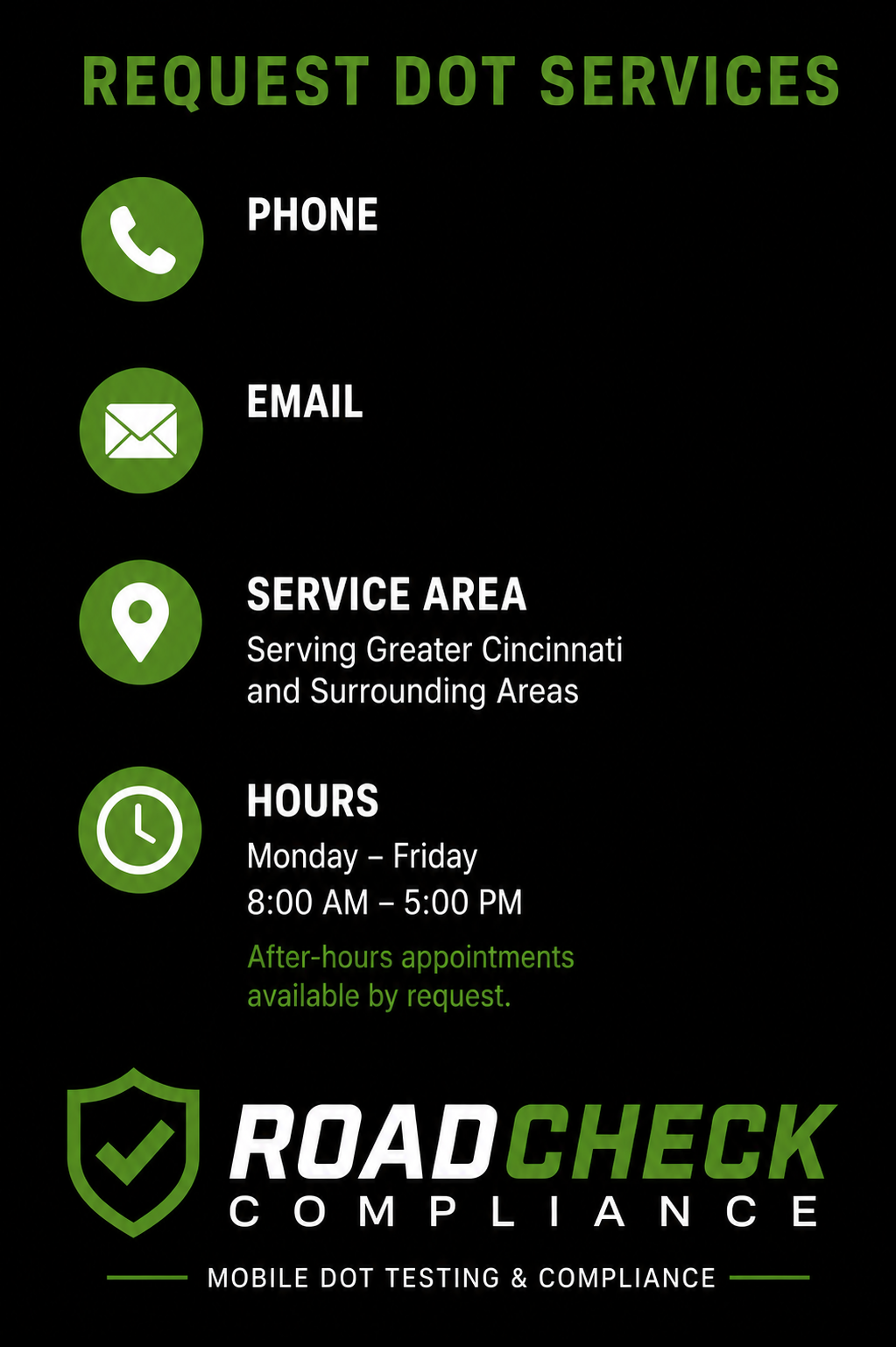 Contact information for Road Check Compliance, including phone, email, service area serving Greater Cincinnati and surrounding areas, hours Monday to Friday from 8:00 AM to 5:00 PM, and availability for after-hours appointments upon request. The poster features green icons and text on a black background, with the company logo at the bottom.