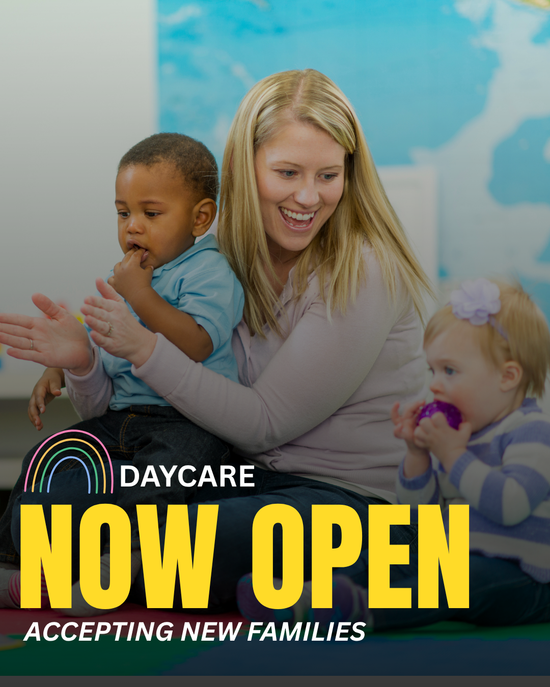 A smiling young woman playing with two small children, one boy and one girl, in a daycare setting with a world map on the wall in the background. Text overlay says "Daycare Now Open Accepting New Families."