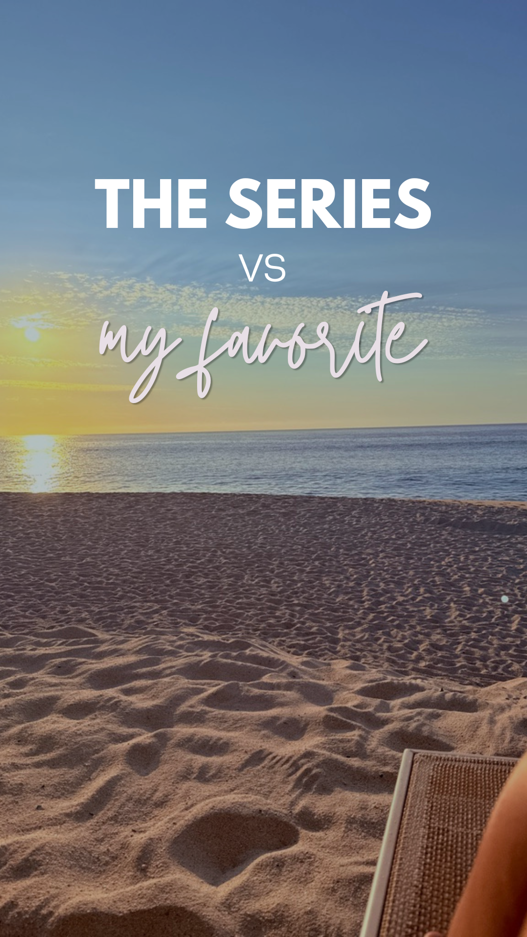 A beach scene at sunset with the ocean, sandy shore, and a beach chair in the foreground. Text overlay says 'The Series vs My Favorite'.