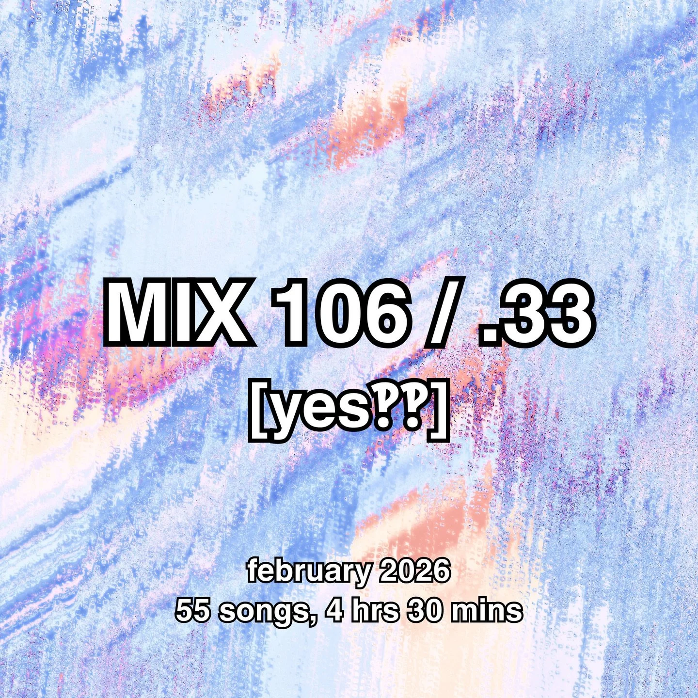 mix 106 / .33 [yes‽‽]
february 2026
55 songs, 4 hrs 30 mins
playlist link[s] in bio
/
the first mix 106 of 2026 &ndash; starting off with a ‽bang‽
indie garage jam sessions, dystopian pirate radio, vintage homo p0rn soundscapes, psychedelic surf rock