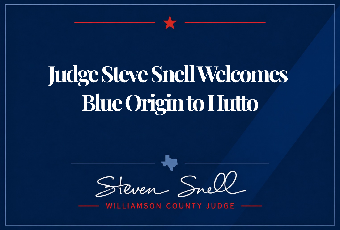 Judge Steve Snell Welcomes Blue Origin to Hutto