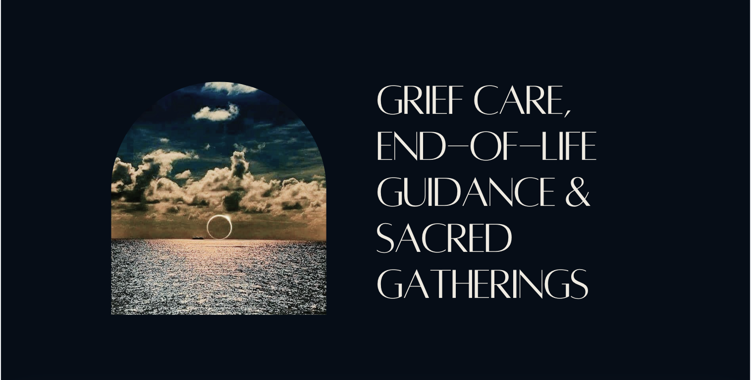 An ocean sunset with a moon and clouds seen through an arched window, with the text "Grief Care, End-of-Life Guidance & Sacred Gatherings" on a dark background.