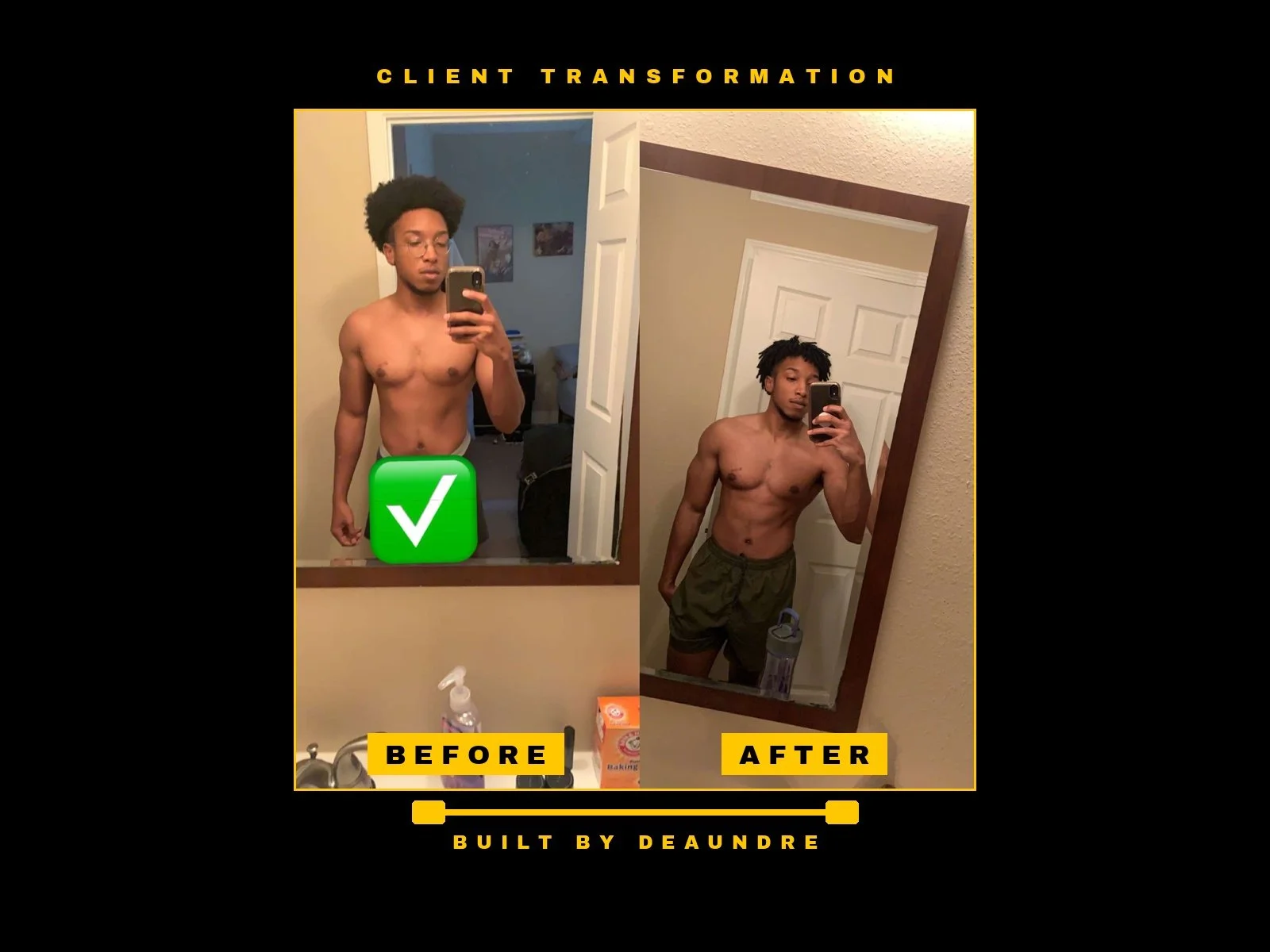 Side-by-side comparison of a shirtless man in mirror selfies before and after fitness transformation. The 'before' photo shows a leaner physique, while the 'after' showcases more muscle mass. The image is labeled 'Client Transformation' and 'Built by Deaundre' at the bottom.