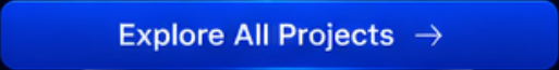 Blue button with white text 'Explore All Projects' and an arrow pointing to the right.