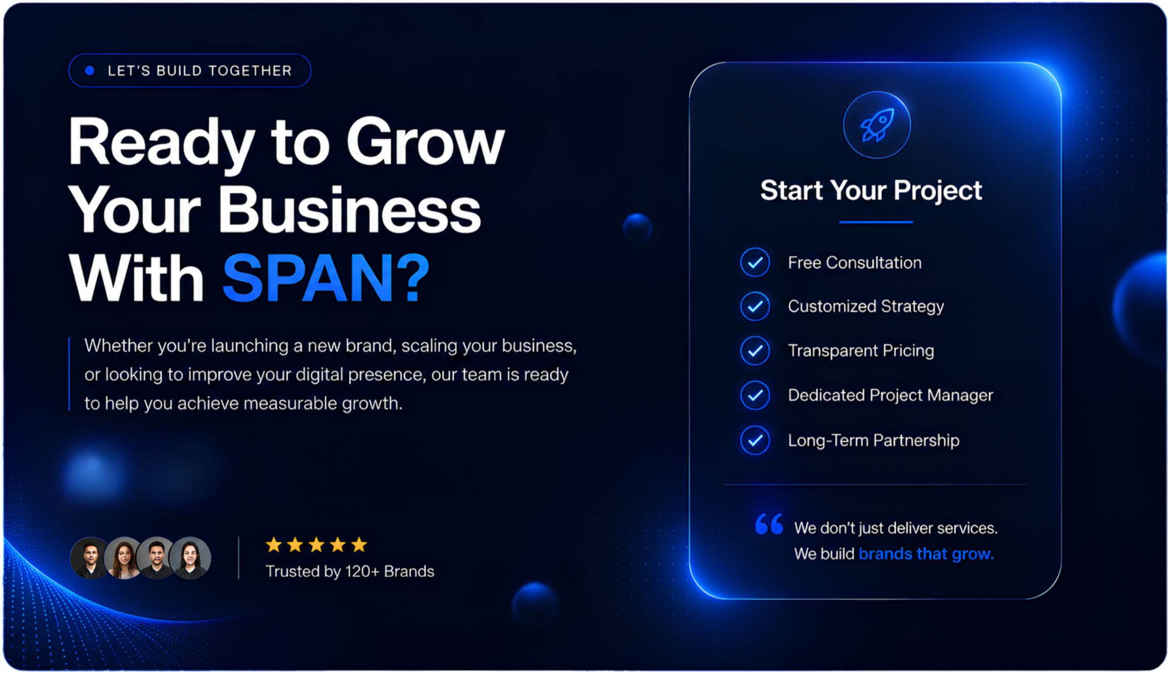 A promotional digital graphic with a dark blue background features a headline that reads 'Ready to Grow Your Business With SPAN?' and a subtext explaining services for digital presence growth. There is a right side section titled 'Start Your Project' listing benefits like free consultation and dedicated project manager, with icons and checkmarks. At the bottom, there are images of four diverse professionals, along with a five-star rating and the text 'Trusted by 120+ Brands'.