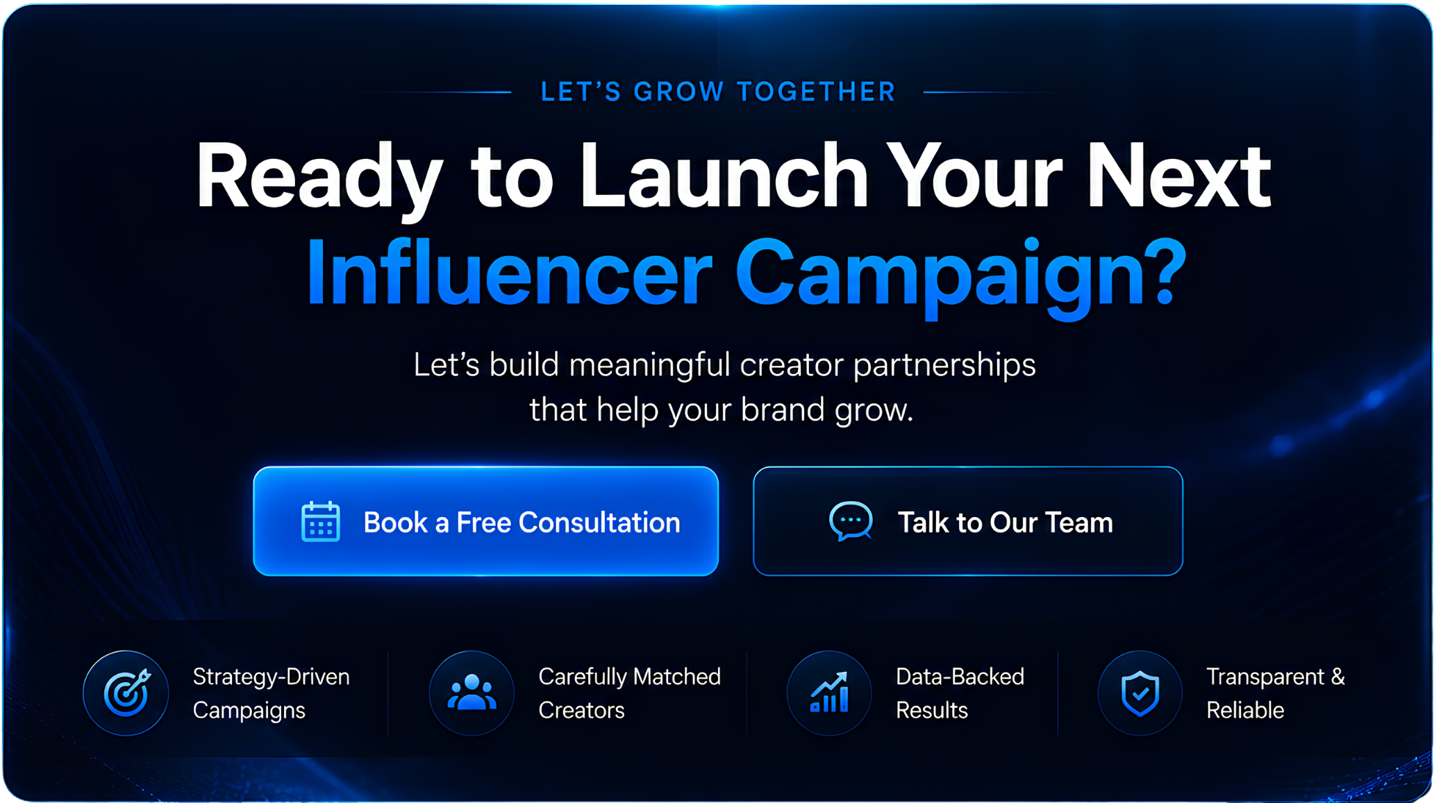 A digital graphic advertising campaign services with text that says, 'Let's grow together. Ready to launch your next influencer campaign? Let's build meaningful creator partnerships that help your brand grow.' There are buttons labeled 'Book a Free Consultation' and 'Talk to Our Team' along with icons for strategy-driven campaigns, carefully matched creators, data-backed results, and transparent and reliable services.