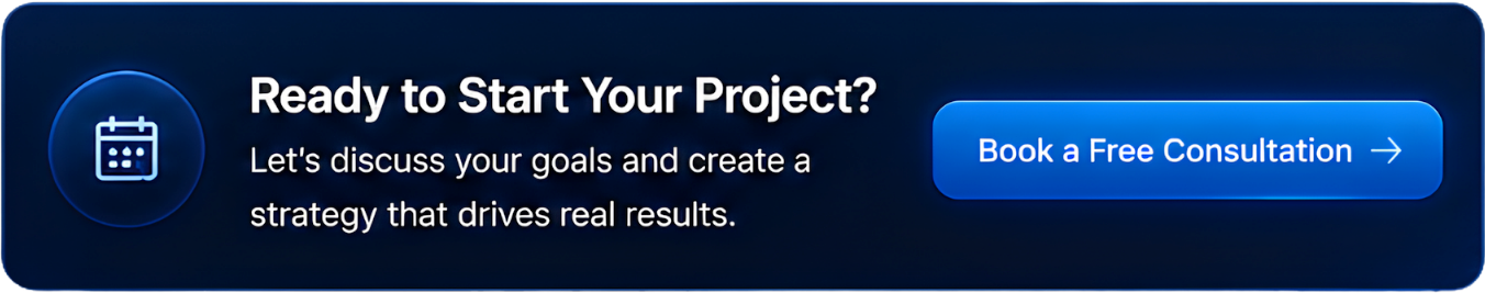 A digital button on a website with the text "Ready to Start Your Project?" and a subtext encouraging discussion of goals and strategy, alongside a blue button labeled "Book a Free Consultation" with an arrow icon.