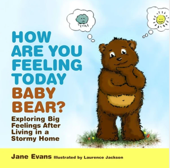 Cover of a children's book titled 'How Are You Feeling Today Baby Bear? Exploring Big Feelings After Living in a Stormy Home.' Features an illustrated bear with thoughts about feeling sad and happy.
