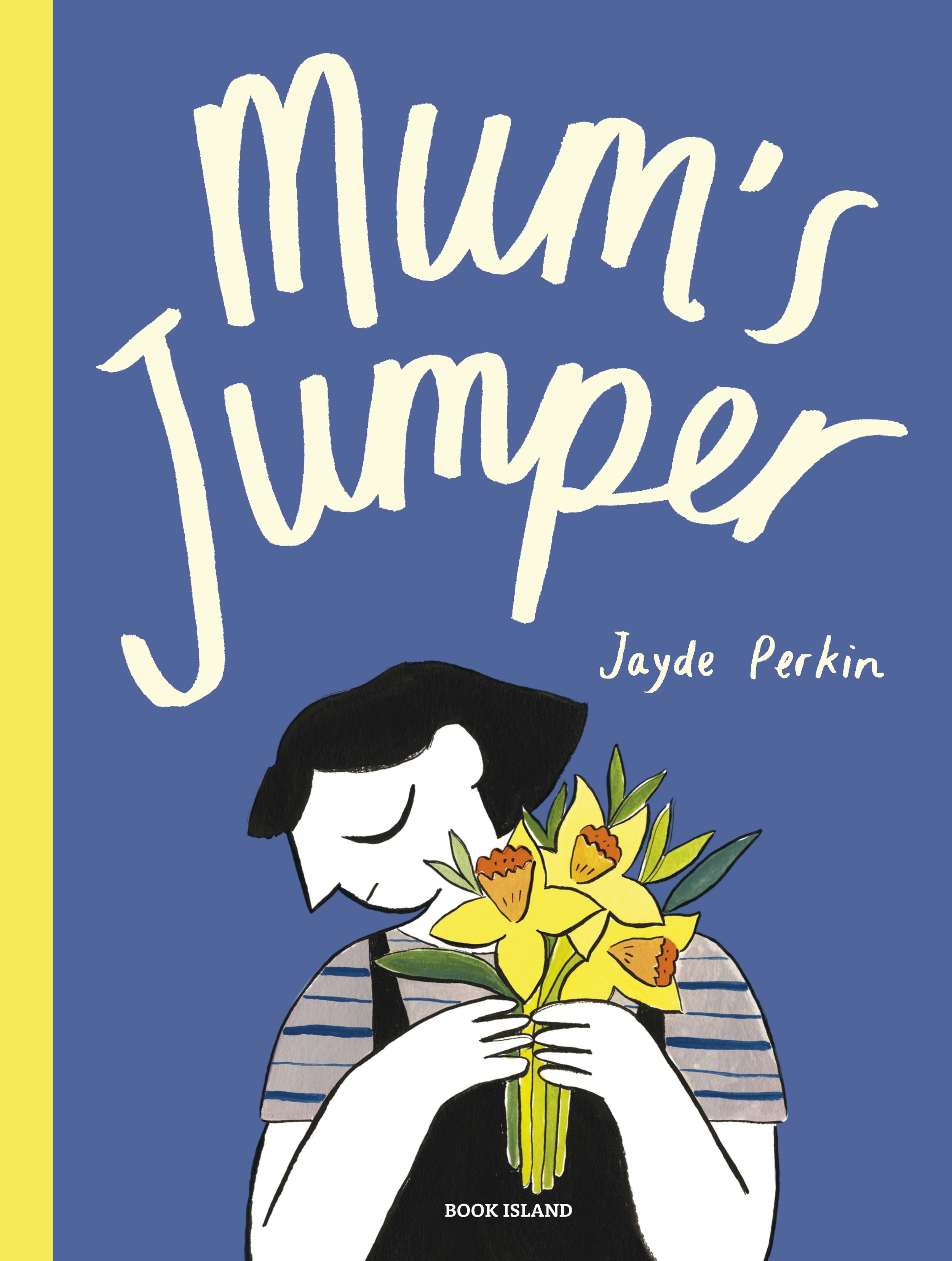 Book cover titled 'Mama's Jumper' by Jayde Perkin. Illustration of a girl with black hair in a bob style, wearing a striped shirt, holding a bunch of yellow flowers with orange centers, and her face is hidden behind the flowers.